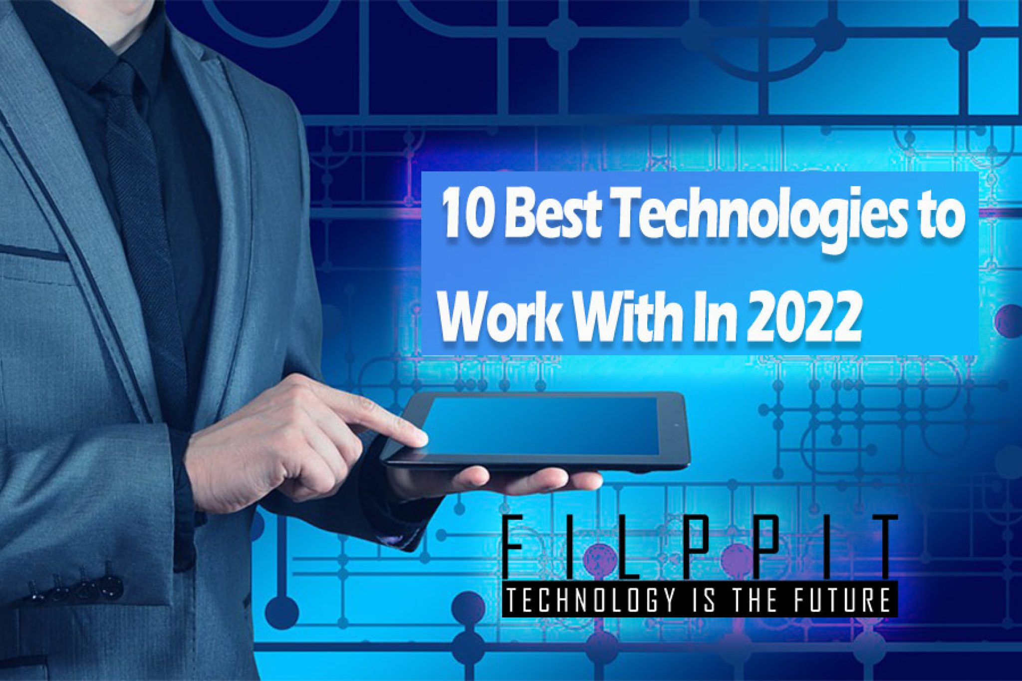 10 Best Technologies to Work With In 2022 Filppit
